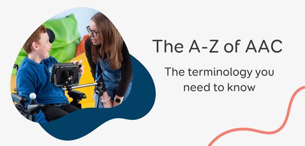 The A-Z of AAC terminology you need to know