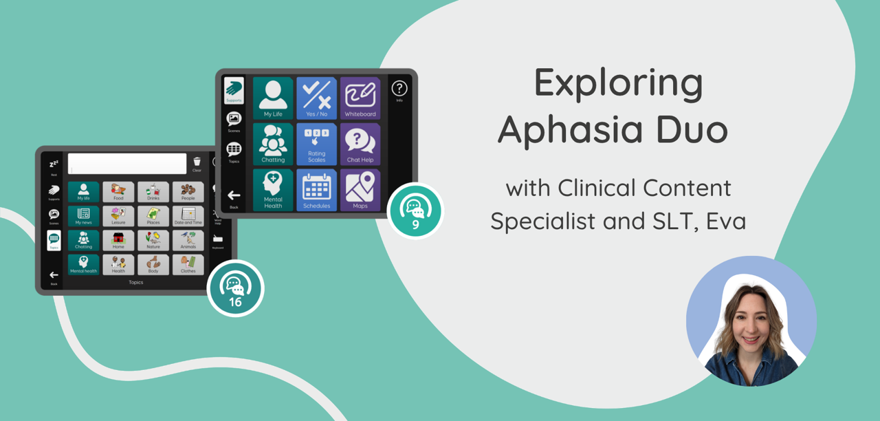 Exploring Aphasia Duo, with Clinical Content Specialist and SLT, Eva