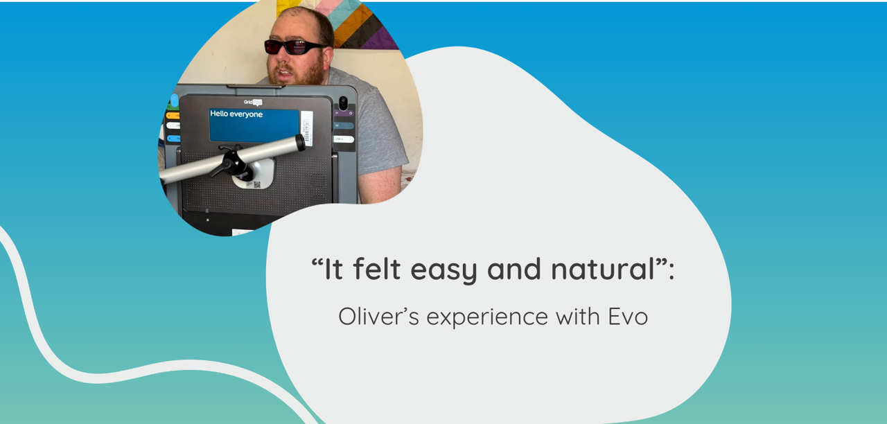 Oliver's experience with Evo and eye gaze