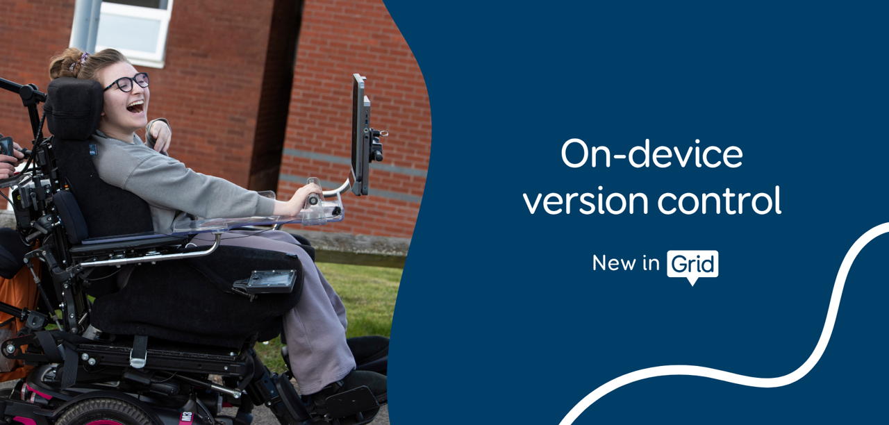 On-device version control in Grid. Photo of AAC user Milly outdoors with her Grid Pad 16 and eye tracker.