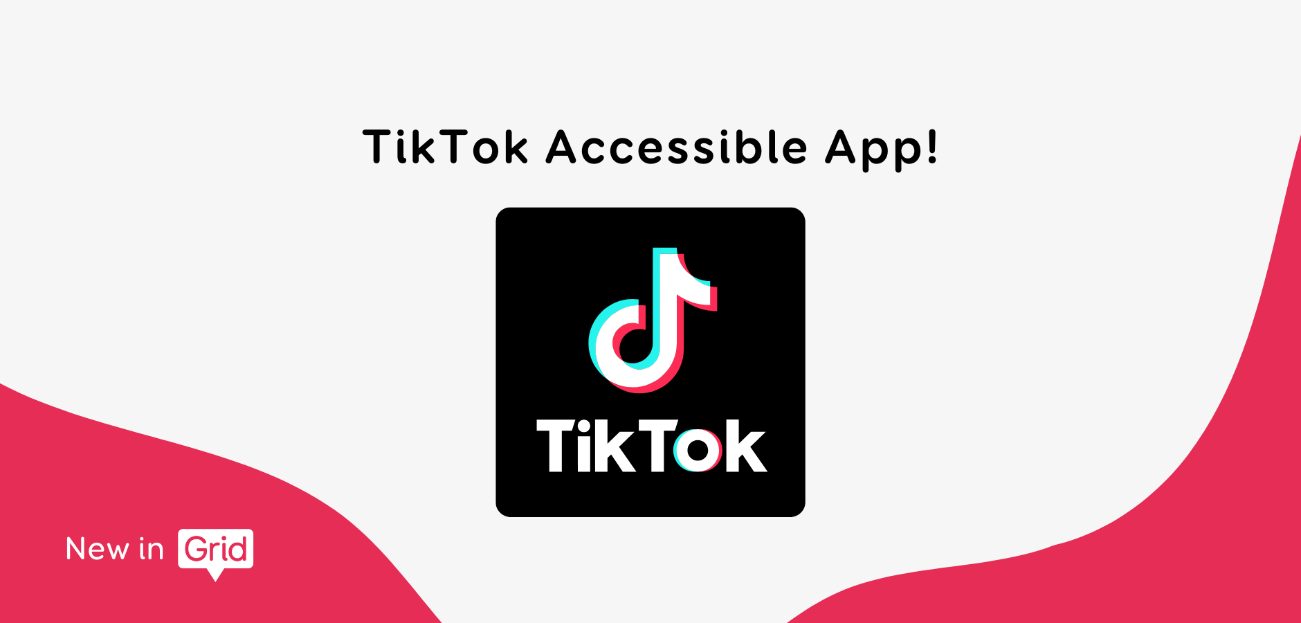 TikTok accessible app new in Grid!