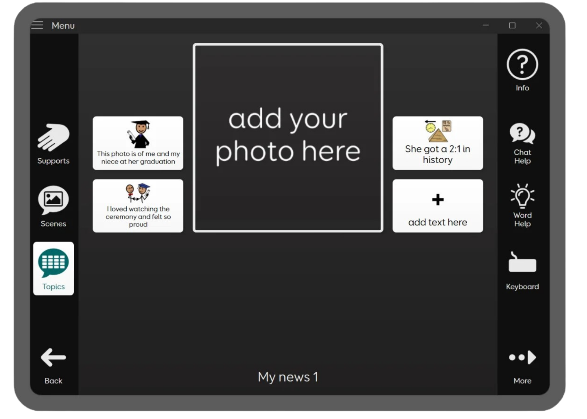 Aphasia Duo 9 and 16 have a My News section which offers space to add personal photos and stories, similar to Voco Chat