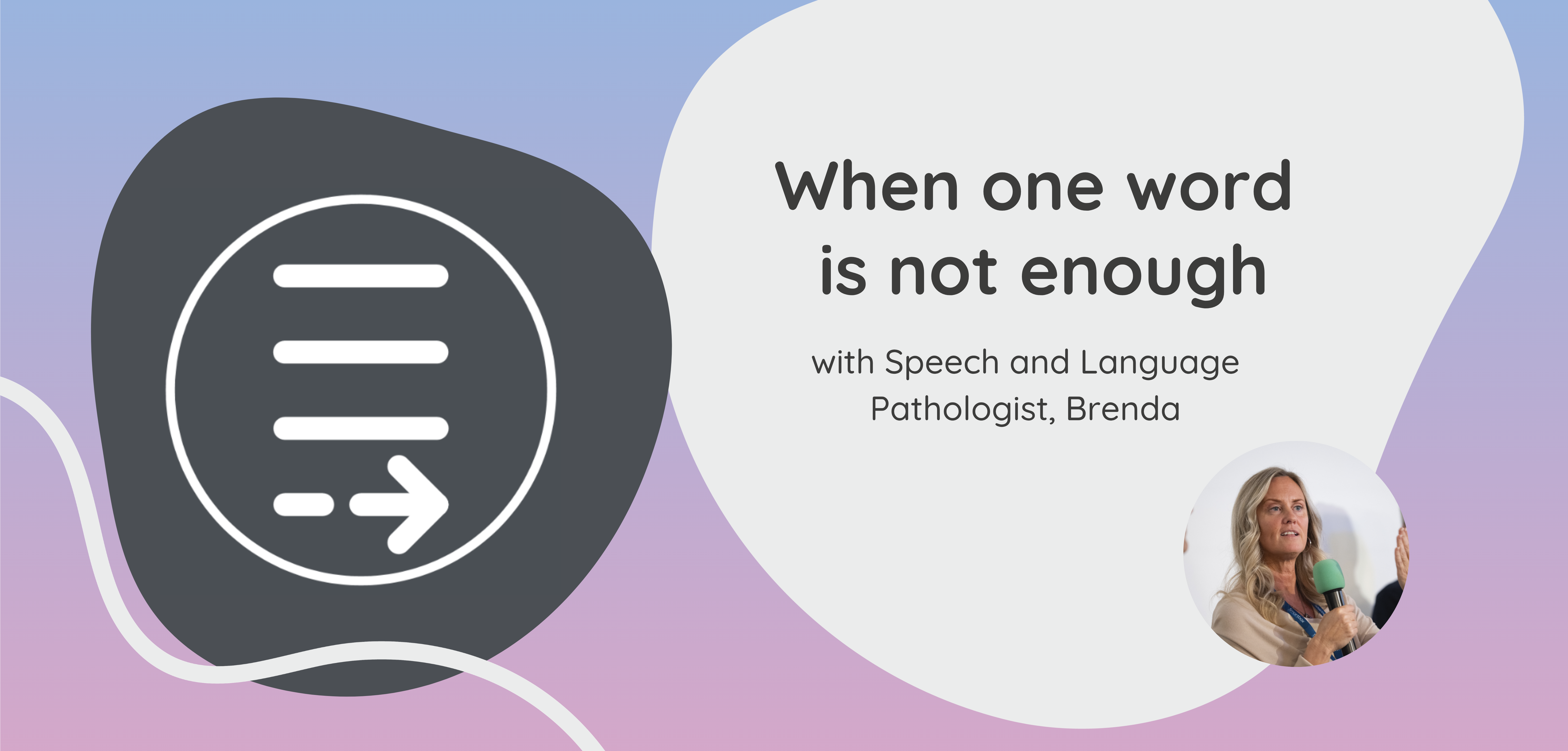 When one word is not enough, with Speech and Language Therapist Brenda